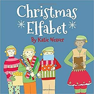 Christmas Elfabet by Katie Weaver