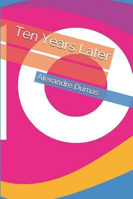 Ten Years Later by Alexandre Dumas