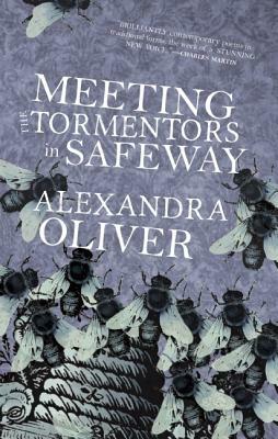 Meeting the Tormentors in Safeway by Alexandra Oliver