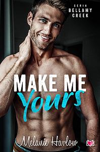 Make Me Yours by Melanie Harlow