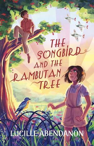 The Songbird and the Rambutan Tree by Lucille Abendanon