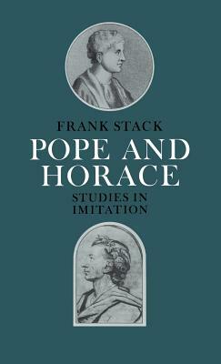 Pope and Horace: Studies in Imitation by Stack Frank, Frank Stack