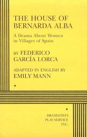 The House of Bernarda Alba: A Drama About Women in Villages of Spain by Federico García Lorca