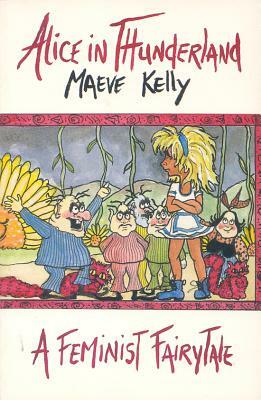 Alice in Thunderland: A Feminist Fairytale by Maeve Kelly