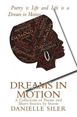 Dreams in Motion: A Collection of Poems and Short Stories by Storm