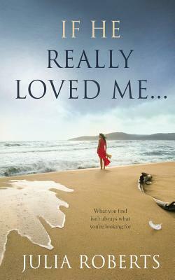 If He Really Loved Me... by Julia Roberts