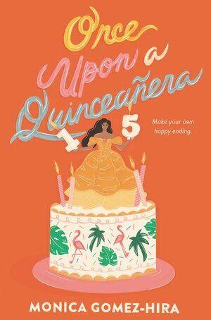 Once Upon a Quinceanera by Monica Gomez-Hira