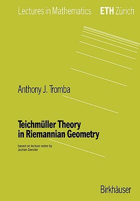 Teichmüller Theory in Riemannian Geometry by Anthony Tromba