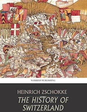 The History of Switzerland by Heinrich Zschokke