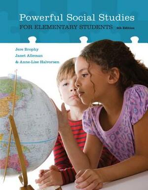 Powerful Social Studies for Elementary Students, Loose-Leaf Version by Janet Alleman, Jere Brophy, Anne-Lise Halvorsen