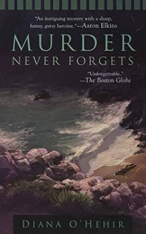 Murder Never Forgets by Diana O'Hehir