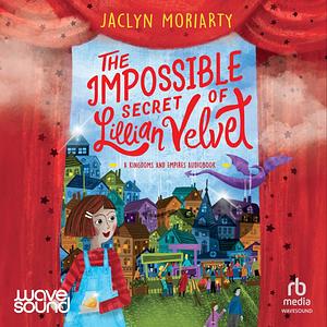 The Secret of Lillian Velvet by Jaclyn Moriarty