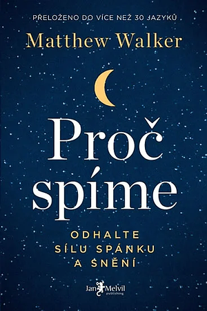 Proč spíme: odhalte sílu spánku a snění by Matthew Walker