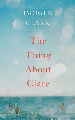 The Thing about Clare by Imogen Clark