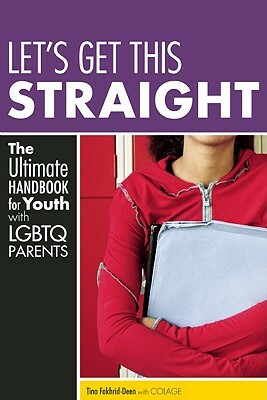 Let's Get This Straight: The Ultimate Handbook for Youth with LGBTQ Parents by Tina Fakhrid-Deen