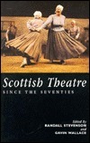 Scottish Theatre Since the Seventies by Randall Stevenson