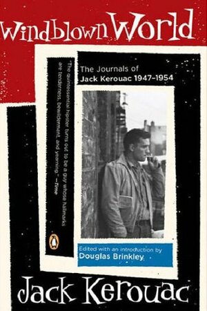 Windblown World: The Journals of Jack Kerouac 1947-1954 by Jack Kerouac