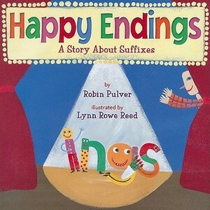 Happy Endings: A Story about Suffixes by Robin Pulver, Lynn Rowe Reed