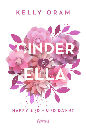 Cinder & Ella: Happy End - und dann? by Kelly Oram