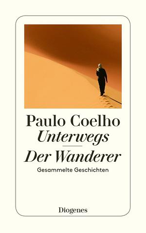 Unterwegs / Der Wanderer by Paulo Coelho