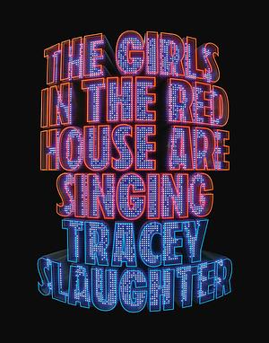 The Girls in the Red House are Singing by Tracey Slaughter