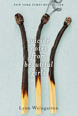 Suicide Notes from Beautiful Girls by Lynn Weingarten
