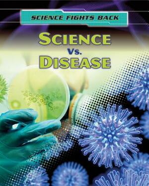 Science vs. Disease by Matt Anniss