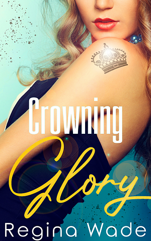 Crowning Glory by Regina Wade, Regina Wade