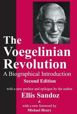 The Voegelinian Revolution: A Biographical Introduction by Ellis Sandoz