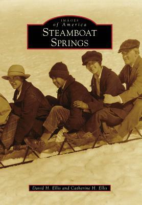 Steamboat Springs by Catherine H. Ellis, David H. Ellis