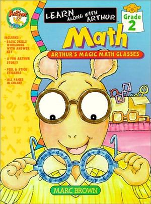 Arthur's Magic Math Glasses: Grade Two Math Book by Marc Tolon Brown