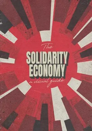 The Solidarity Economy: A Visual Guide by Rory Robertson-Shaw