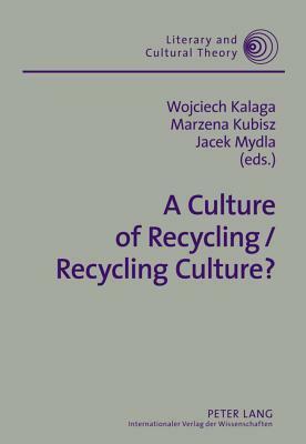 A Culture of Recycling / Recycling Culture? by 