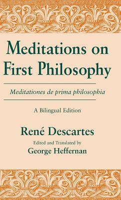 Meditations on First Philosophy/ Meditationes de Prima Philosophia: A Bilingual Edition by René Descartes