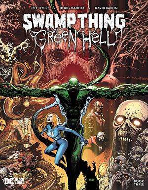 Swamp Thing: Green Hell #3 by Doug Mahnke, Jeff Lemire