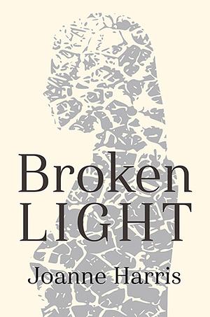 Broken Light by Joanne Harris