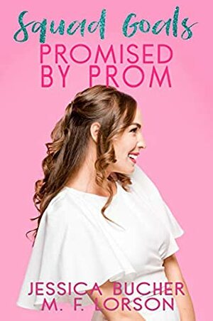 Promised by Prom by Jessica Bucher, M.F. Lorson