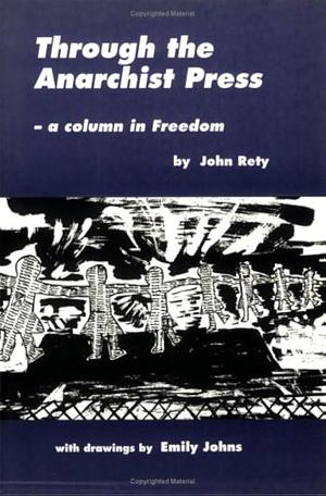 Through the Anarchist Press - a column in Freedom by John Rety