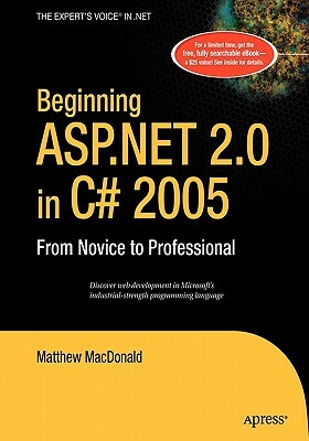 Beginning ASP.NET 2.0 in C# 2005: From Novice to Professional by Matthew MacDonald