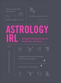 Astrology IRL: Straight-talking life advice direct from the stars by Francesca Oddie, Liz Marvin