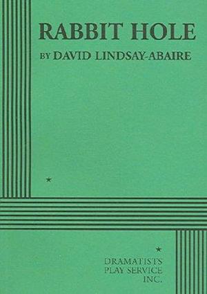 Rabbit Hole: A Play by David Lindsay-Abaire, David Lindsay-Abaire