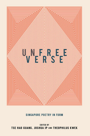 UnFree Verse by Tse Hao Guang, Theophilus Kwek, Joshua Ip