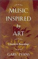 Music Inspired by Art: A Guide to Recordings by Gary Evans