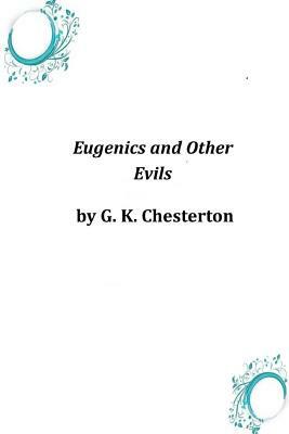 Eugenics and Other Evils by G.K. Chesterton