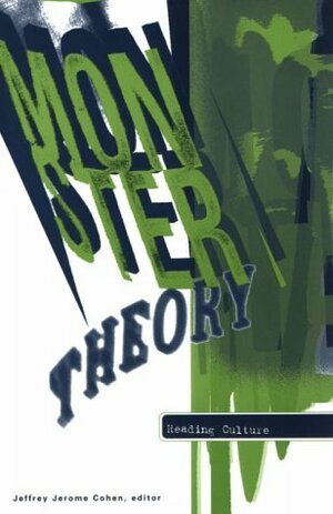 Monster Theory: Reading Culture by Jeffrey Jerome Cohen