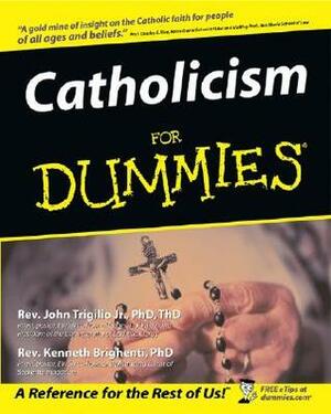 Catholicism for Dummies by Kenneth Brighenti, John Trigilio Jr.