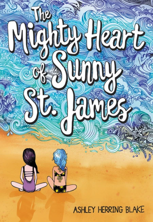 The Mighty Heart of Sunny St. James by Ashley Herring Blake