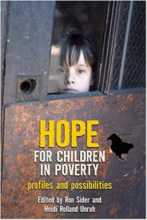 Hope for Children in Poverty: Profiles and Possibilities by Ronald J. Sider