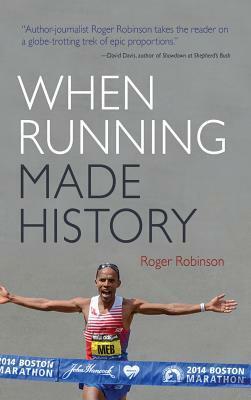 When Running Made History by Roger Robinson