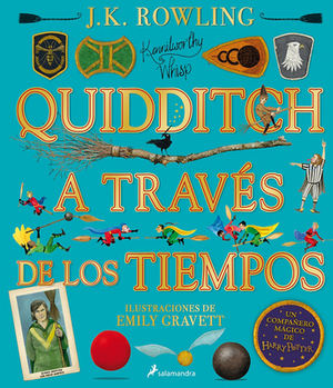 Quidditch a Través de Los Tiempos. Edición Ilustrada by J.K. Rowling